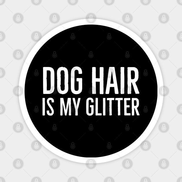 Dog Hair Is My Glitter Magnet by evokearo